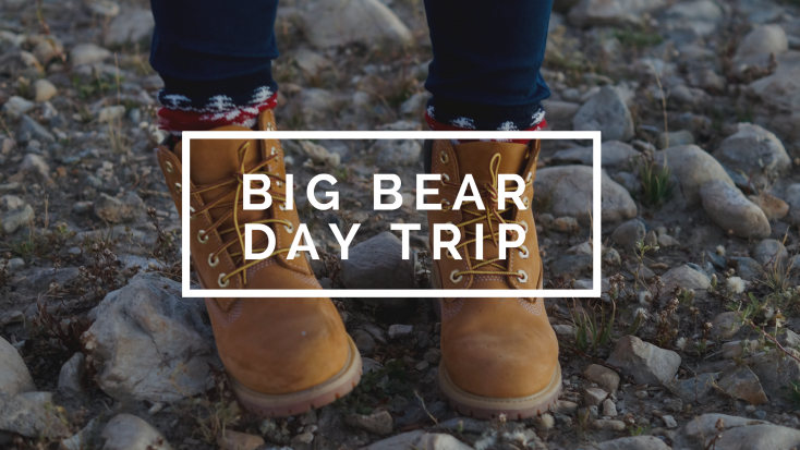 Big Bear Day Trip