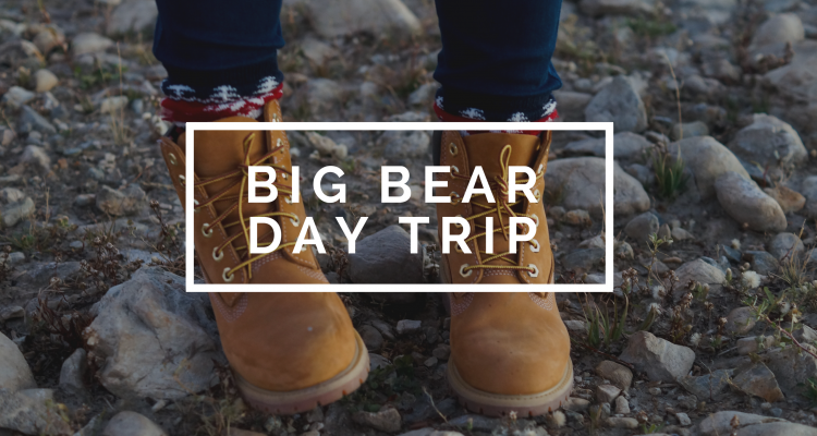 Big Bear Day Trip